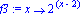 f3 := proc (x) options operator, arrow; 2^(x-2) end proc